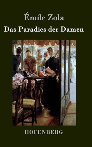Das Paradies Der Damen - Emile Zola - Bücher - Hofenberg - 9783843031110 - 24. Februar 2015