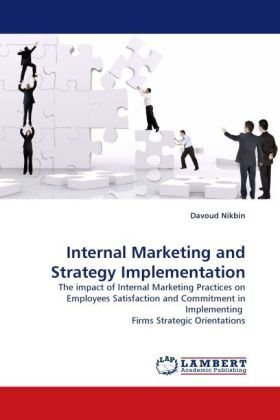 Cover for Davoud Nikbin · Internal Marketing and Strategy Implementation: the Impact of Internal Marketing Practices on Employees Satisfaction and Commitment in Implementing  Firms Strategic Orientations (Paperback Book) (2010)