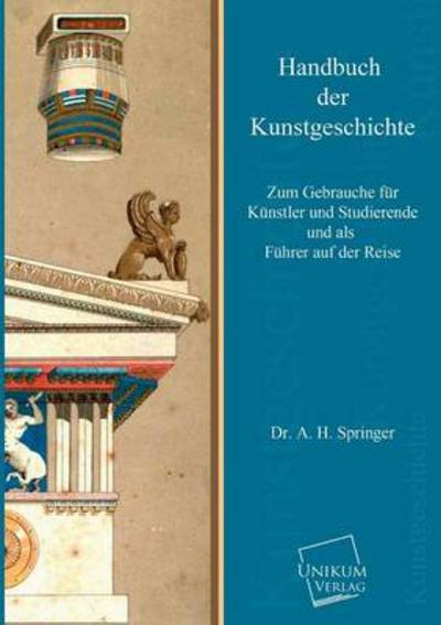 Cover for Dr A. H. Springer · Handbuch Der Kunstgeschichte (Pocketbok) [German edition] (2013)
