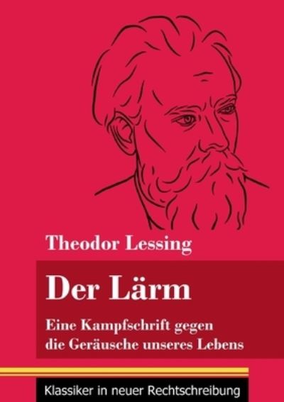 Cover for Theodor Lessing · Der Larm (Paperback Book) (2021)