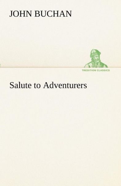 Cover for John Buchan · Salute to Adventurers (Tredition Classics) (Taschenbuch) (2012)