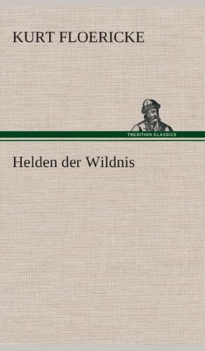 Cover for Kurt Floericke · Helden Der Wildnis (Hardcover Book) [German edition] (2013)