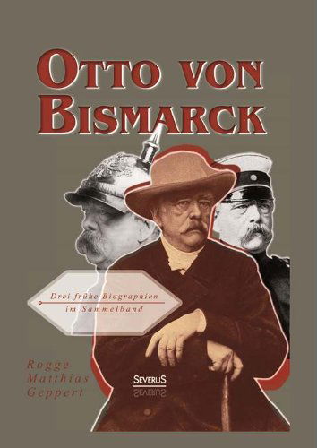 Cover for Adolf Matthias · Otto Von Bismarck: Drei Fruhe Biographien Im Sammelband (Hardcover Book) [German edition] (2013)