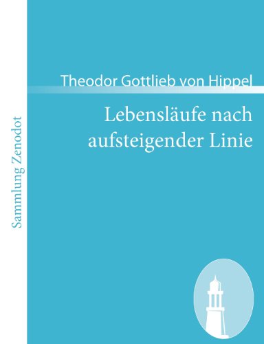 Cover for Theodor Gottlieb Von Hippel · Lebenslaufe nach aufsteigender Linie: nebst Beilagen A, B, C. (Paperback Book) [German edition] (2008)