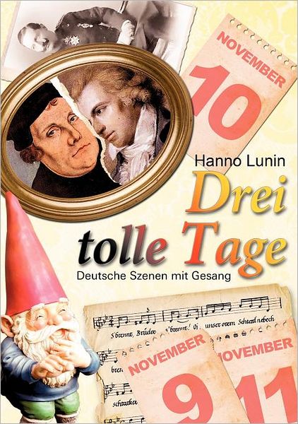 Cover for Hanno Lunin · Drei tolle Tage: Deutsche Szenen mit Gesang zum 9., 10. und 11. November (Paperback Book) [German edition] (2008)