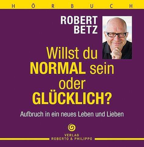 Cover for R.T. Betz · Betz, Robert: Willst du normal sein oder glücklich (CD) (2016)