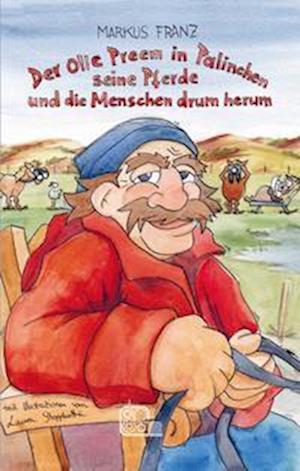 Cover for Markus Franz · Der Olle Preem in Palinchen, seine Pferde und die Menschen drum herum (Book) (2022)