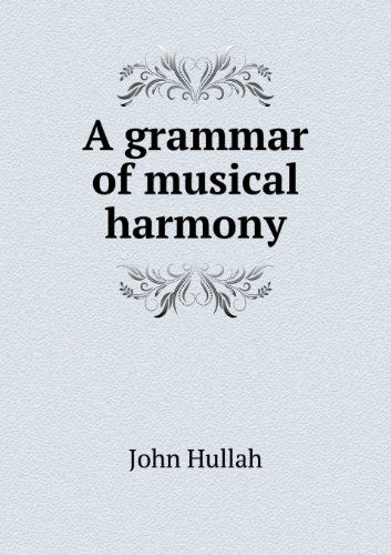 Cover for John Hullah · A Grammar of Musical Harmony (Paperback Book) (2013)