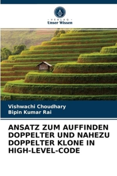 Ansatz Zum Auffinden Doppelter Und Nahezu Doppelter Klone in High-Level-Code - Vishwachi Choudhary - Books - Verlag Unser Wissen - 9786203399110 - March 10, 2021