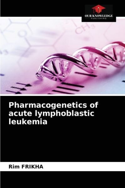 Cover for Rim Frikha · Pharmacogenetics of acute lymphoblastic leukemia (Pocketbok) (2021)