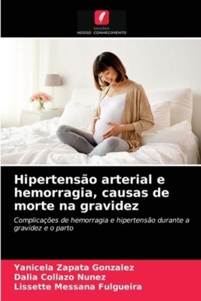 Cover for Yanicela Zapata Gonzalez · Hipertensao arterial e hemorragia, causas de morte na gravidez (Paperback Book) (2021)