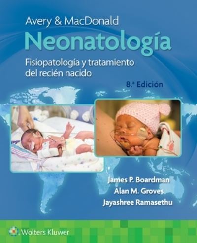 Avery y Macdonald. Neonatologia - Boardman, James, MBBS, FRCPCH, PhD - Books - Ovid Technologies - 9788418892110 - July 21, 2022