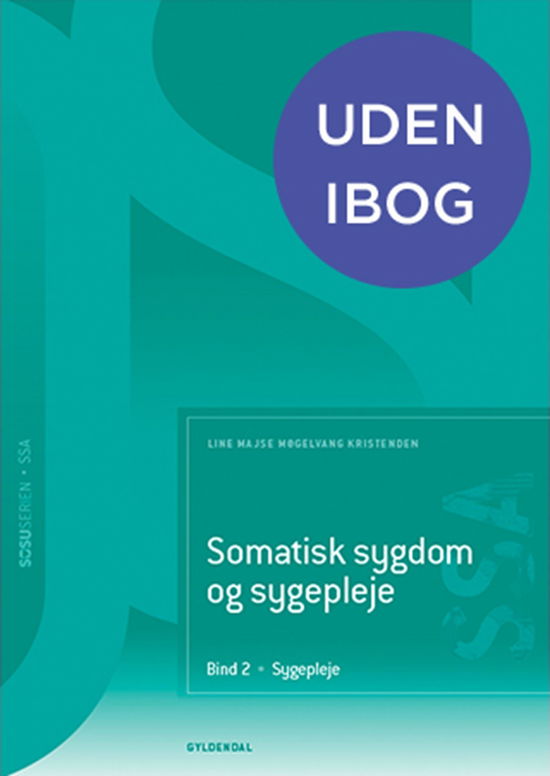 Cover for Line Majse Møgelvang Kristensen; Birgitte Schantz Laursen; Vibe Aarkrog; Britta Fuhlendorff; Karen Vestergaard Andersen; Birgit Refsgaard Midjord; Pernille Bak Skouenborg; Sidsel Vinge; Lise Bjerrum Thisted; Lone Thorsted; Malene Holmgaard Møller; Irene S · Somatisk sygdom og sygepleje. Bind 2 (SSA)  (uden iBog) (Inbunden Bok) [2:a utgåva] (2024)