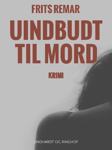 Cover for Frits Remar · Uindbudt til mord (Sewn Spine Book) [1e uitgave] (2017)