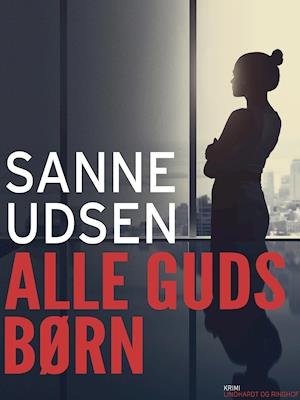 Cover for Sanne Udsen · Alle guds børn (Sewn Spine Book) [1e uitgave] (2019)