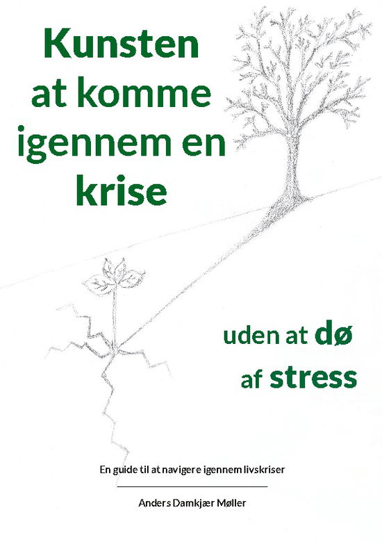 Cover for Anders Damkjær Møller · Kunsten at komme igennem en krise uden at dø af stress (Paperback Book) [1st edition] (2025)