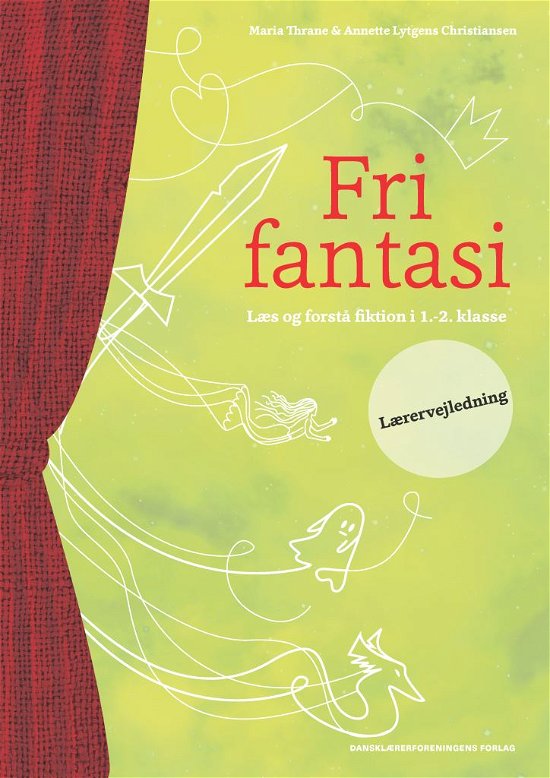 Cover for Annette Lytgens Christiansen Maria Thrane · Fri fantasi. Lærervejledning (Poketbok) [1:a utgåva] (2017)