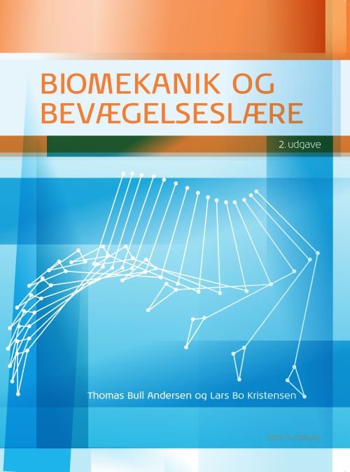Biomekanik og bevægelseslære - Thomas Bull Andersen og Lars Bo Kristensen - Bøger - FADL - 9788777496110 - 26. august 2011