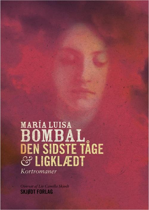 Den sidste tåge & Ligklædt - María Luisa Bombal - Livres - Skjødt Forlag - 9788792064110 - 19 novembre 2015