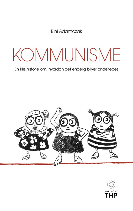Cover for Bini Adamczak · Kommunisme. En lille historie om, hvordan det endelig bliver anderledes (Taschenbuch) (2018)