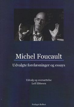 Udvalgte Forelæsninger Og Essays - Michel Foucault - Livros - Reflect - 9788799841110 - 2016