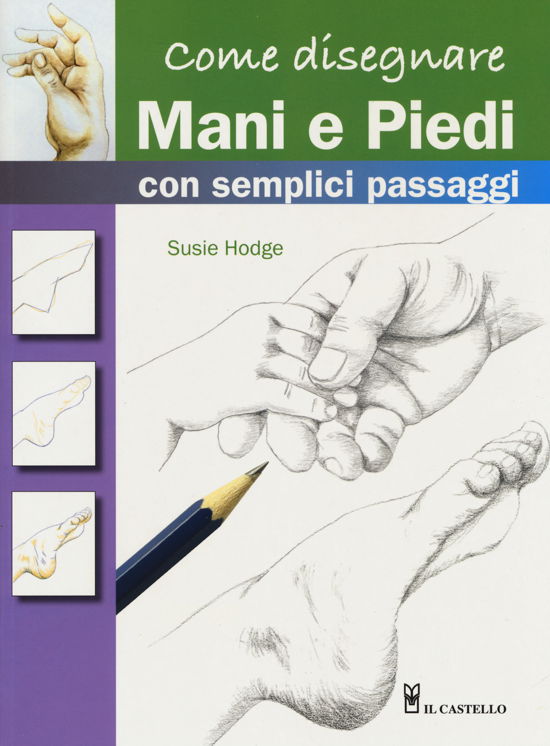 Cover for Susie Hodge · Come Disegnare Mani E Piedi Con Semplici Passaggi. Ediz. A Colori (Buch)