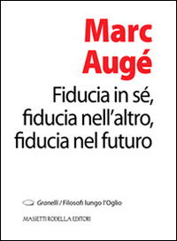 Cover for Marc Auge · Fiducia In Se, Fiducia Nell'altro, Fiducia Nel Futuro (Book)