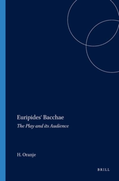 J. Oranje · Euripides' "Bacchae": The Play and Its Audience - Mnemosyne, Supplements (Paperback Book) (1984)