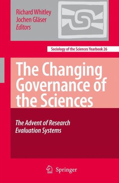 Cover for Richard Whitley · The Changing Governance of the Sciences: The Advent of Research Evaluation Systems - Sociology of the Sciences Yearbook (Paperback Book) [Softcover reprint of hardcover 1st ed. 2007 edition] (2010)