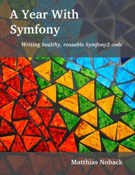 Cover for Matthias Noback · A Year with Symfony (Paperback Book) [1st edition] (2013)