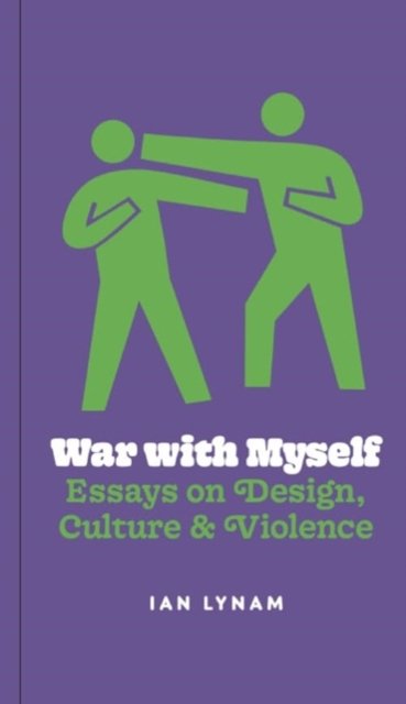 Ian Lynam · War with Myself Essays on Design, Culture & Violence (Pocketbok) (2024)