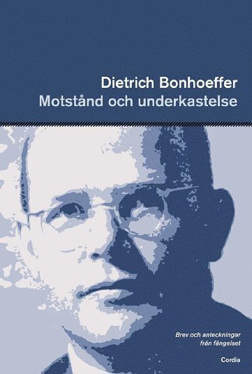 Cover for Dietrich Bonhoeffer · Motstånd och underkastelse : brev och anteckningar från fängelset (Book) (2014)