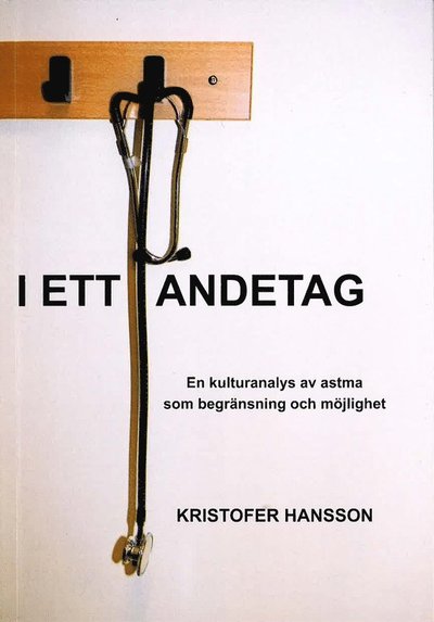 Cover for Kristofer Hansson · I ett andetag : en kulturanalys av astma som begränsning och möjlighet. (Paperback Book) (2007)