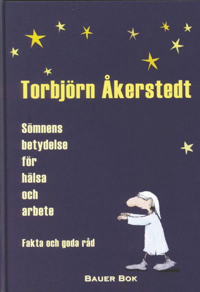 Cover for Torbjörn Åkerstedt · Sömnens betydelse för hälsa och arbete : fakta och goda råd (Map) (2001)