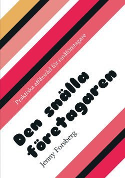 Cover for Jenny Forsberg · Den snälla företagaren : praktiska affärsråd för småföretagare (Book) (2014)