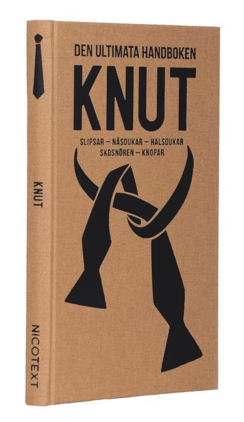 Cover for Den ultimata handboken: Knut : slipsar, näsdukar, halsdukar, skosnören, knopar (Book) (2014)