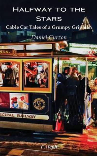 Cover for Daniel Curzon · Halfway to the Stars - Cable Car Tales of a Grumpy Gripman (Paperback Book) (2014)