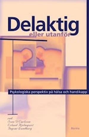 Cover for Delaktig eller utanför : psykologiska perspektiv på hälsa och handikapp (Bok) (2000)