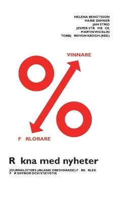 Räkna med nyheter : journalisters (ibland obesvarade) förkärlek för siffror och statistik - Marie Demker - Books - Institutet för Mediestudier - 9789198063110 - January 27, 2017