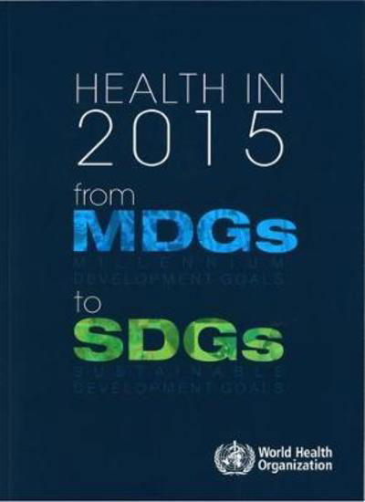 Cover for World Health Organization · Health in 2015: From MDGs  Millennium Development Goals to SDGs  Sustainable Development Goals (Pocketbok) (2016)