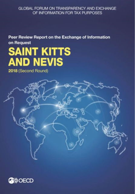 Saint Kitts and Nevis 2018 (second round) - Global Forum on Transparency and Exchange of Information for Tax Purposes - Livres - Organization for Economic Co-operation a - 9789264306110 - 30 octobre 2018