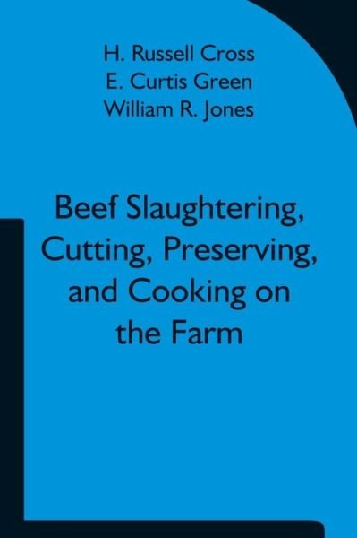 Cover for H Russell Cross · Beef Slaughtering, Cutting, Preserving, and Cooking on the Farm (Paperback Book) (2021)