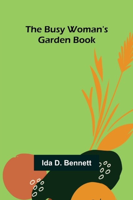 Cover for Ida D. Bennett · The Busy Woman's Garden Book (Paperback Book) (2022)