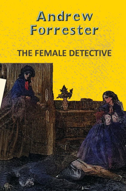 Cover for Andrew Forrester · The Female Detective - Yellowbacks (Paperback Book) (2025)
