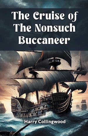 Cover for Harry Collingwood · The Cruise of the Nonsuch Buccaneer (Edition2024) (Paperback Book) (2024)