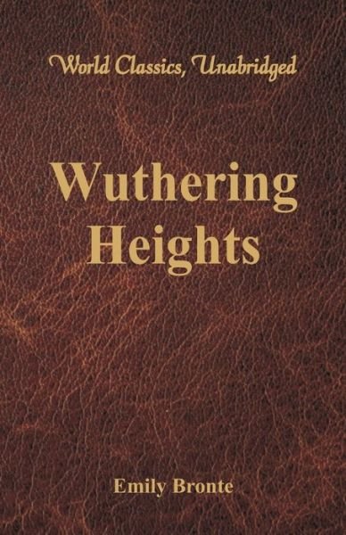 Cover for Emily Bronte · Wuthering Heights (World Classics, Unabridged) (Taschenbuch) (2016)