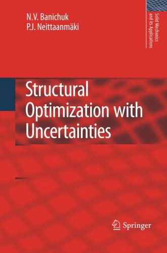 N.V. Banichuk · Structural Optimization with Uncertainties - Solid Mechanics and Its Applications (Paperback Book) [Previously published in hardcover edition] (2012)