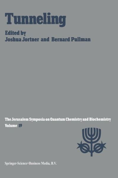 A. Pullman · Tunneling: Proceedings of the Nineteenth Jerusalem Symposium on Quantum Chemistry and Biochemistry Held in Jerusalem, Israel, May 5-8, 1986 - Jerusalem Symposia (Paperback Book) [Softcover reprint of the original 1st ed. 1986 edition] (2013)