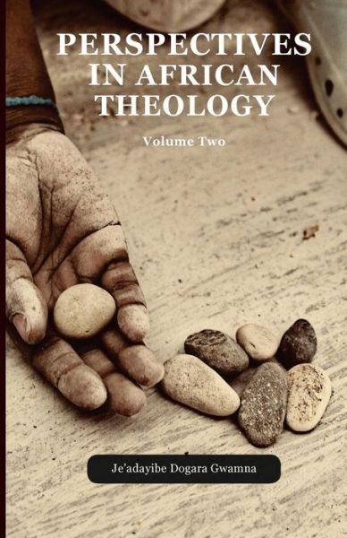 Perspectives in African Theology - Je'adayibe Dogara Gwamna - Bøger - Africa Christian Textbooks (Acts) - 9789789052110 - 8. juni 2015