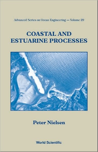 Cover for Nielsen, Peter (Univ Of Queensland, Australia) · Coastal And Estuarine Processes - Advanced Series On Ocean Engineering (Hardcover Book) (2009)